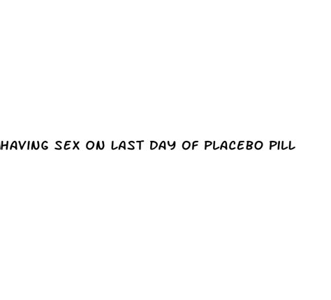 Having Sex On Last Day Of Placebo Pill Diocese Of Brooklyn