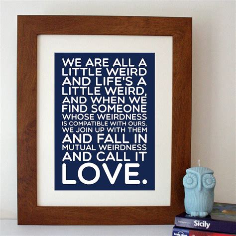 And life is a little weird. Dr Seuss 'We Are All A Little Weird' Quote Print | Crazy quotes, Quote prints, Dr seuss quotes