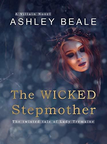 The Wicked Stepmother By Ashley Beale Goodreads