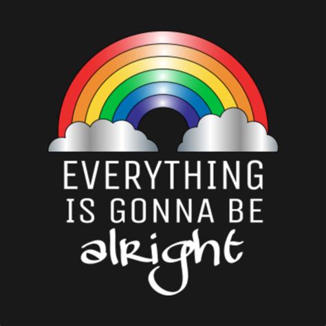 Everything Is Gonna Be Alright Short Inspirational Quotes Kids T