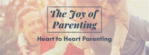 The Joy Of Parenting Class 1 Heart To Heart Parenting