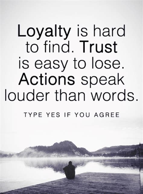 loyalty trust and actions have a deep relationship one cannot exist without the other quotes