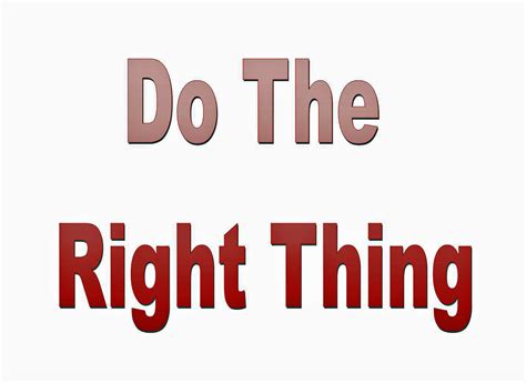 Do The Right Thing Do It All The Time Kathleens Blog