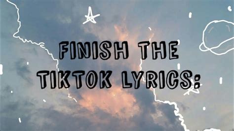 Finish The Tiktok Lyrics Part 1 Youtube