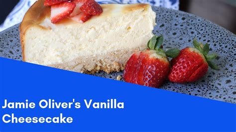 Jamie Oliver S Vanilla Cheesecake Youtube