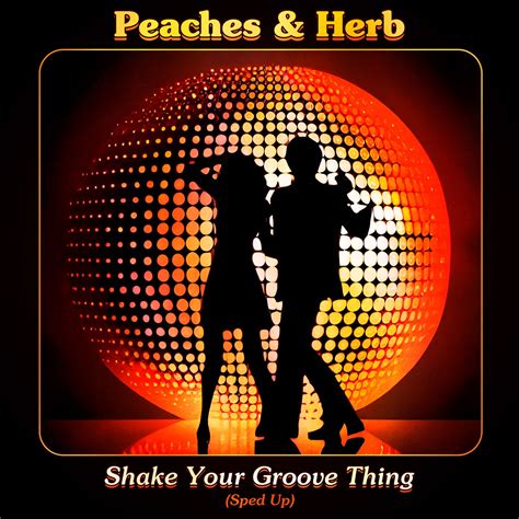Shake Your Groove Thing Re Recorded Sped Up By Peaches And Herb On Beatsource
