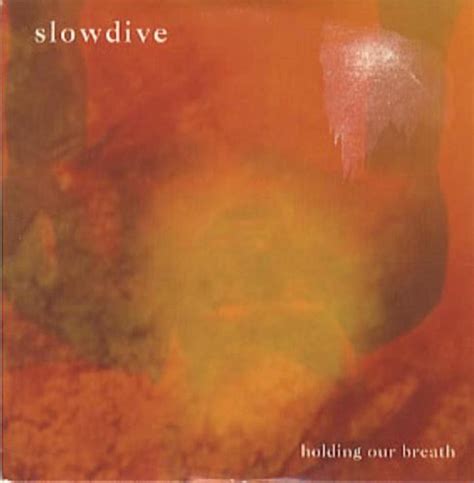 Holding Our Breath By Slowdive Uk Cds And Vinyl