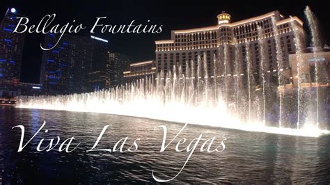Bellagio Fountains Show Viva Las Vegas Youtube