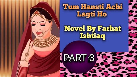 Tum Hansti Achi Lagti Ho Novel By Farhat Ishtiaq Part 3 Youtube