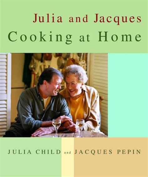 Julia And Jacques Cooking At Home By Julia Child Jacques Pepin