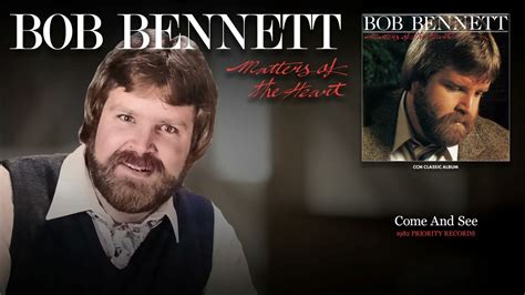 Bob Bennett Come And See Youtube