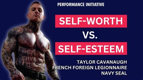 self worth vs self esteem taylor cavanaugh french foreign legionnaire youtube