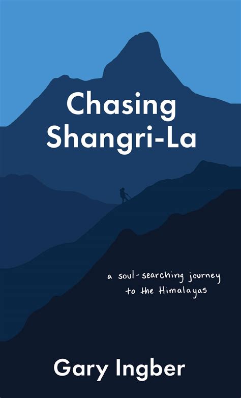 Chasing Shangri-La: a soul-searching journey to the Himalayas by Gary