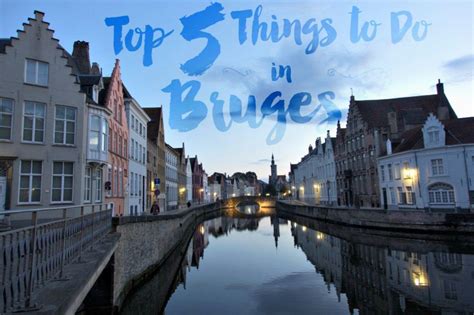 Top 5 Things To Do In Bruges Belgium Intentional Travelers