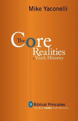 The Core Realities Of Youth Ministry Nine Biblical Principles That