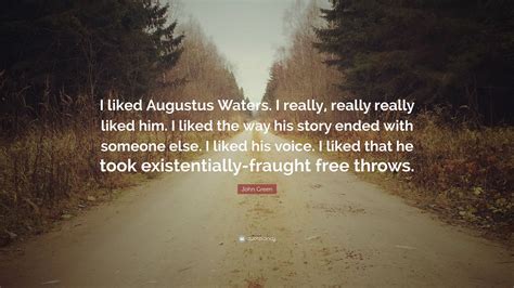 John Green Quote “i Liked Augustus Waters I Really Really Really