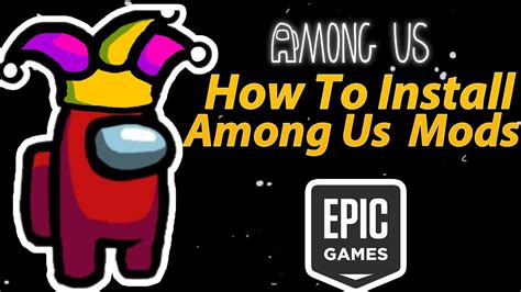 How To Download Among Us Mods For The Epic Games Version Of Among Us