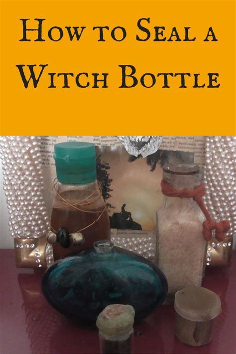 how to seal a witch bottle witch bottles wiccan crafts witch