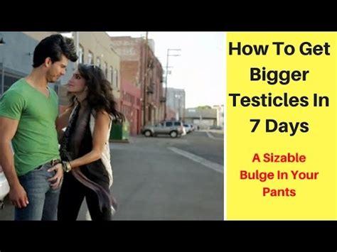 How to make my balls bigger. A Body Hack To Get Bigger Testicles || A Sizable Bulge In ...