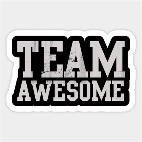 Team Awesome Awesome Sticker Teepublic Au