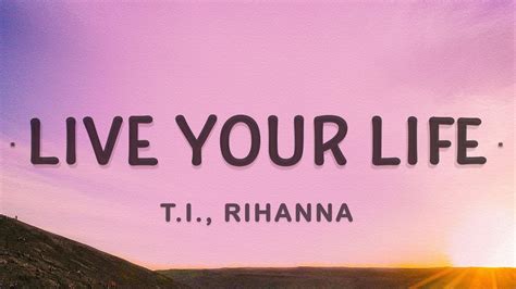1 Hour 🕐 Ti Rihanna Live Your Life Lyrics Youtube