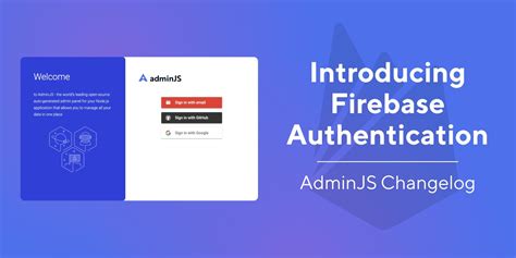 Introducing Firebase Authentication Adminjs Changelog