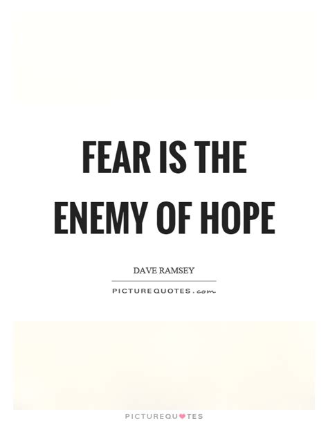 Fear Is The Enemy Of Hope Picture Quotes