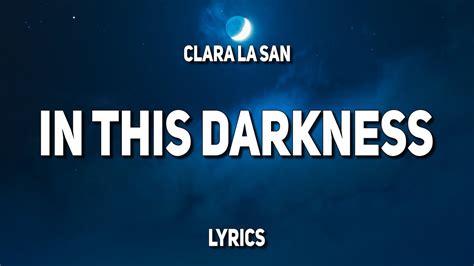 Clara La San In This Darkness Lyrics Youtube