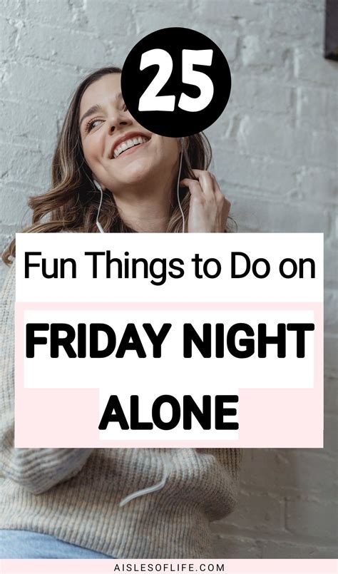 25 Fun Things To Do Alone On A Friday Night To Avoid Boredom Artofit