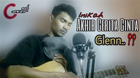 'akhir cerita cinta' merupakan single yang dirilis glenn pada tahun 2002. Glenn Fredly - Akhir Cerita Cinta || lirik cover (motcover ...