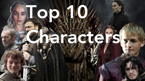 Published 8 years, 9 months ago 1 comment. Game of Thrones - Top 10 Best Characters - YouTube