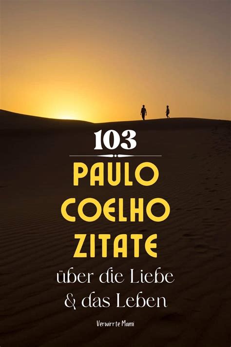 Paulo Coelho Zitate 103 Tiefgründige Zitate über Die Liebe Und Das Leben