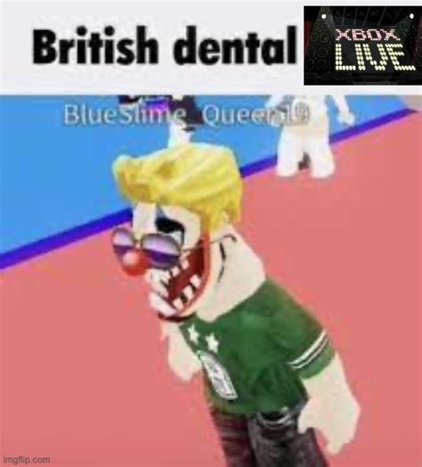 British Dental Xbox Live Imgflip