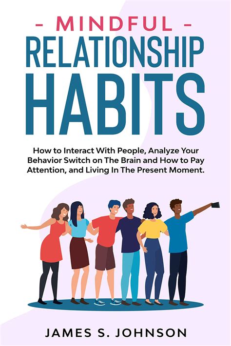 Mindful Relationship Habits How To Interact With People Analyze Your