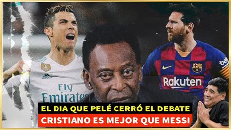Pele CerrÓ El Debate 🤯 Cristiano Es Mejor Que Messi 🔥 Maradona Y Pele