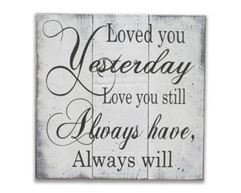 Loved You Yesterday Love You Still Wall Sign Distressed Wood Signs