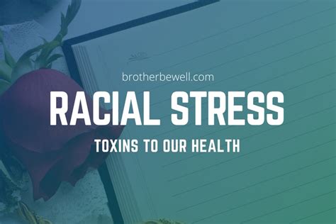 Racial Stress Toxins To Our Health Brother Be Well