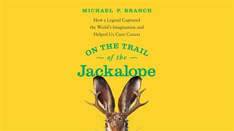 Book Launch On The Trail Of The Jackalope With Author Michael Branch