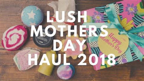 Lush Mothers Day Haul 2018 Youtube