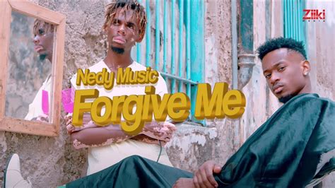 Nedy Music Forgive Me Official Video Youtube