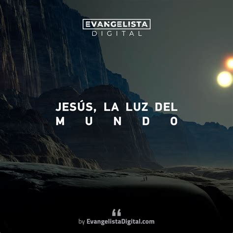 Jesús La Luz Del Mundo Evangelista Digital