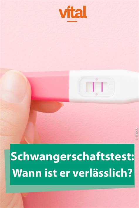 Schwangerschaftstest Ab Wann Ist Er Verlässlich Schwangerschaftstest Schwangerschaft