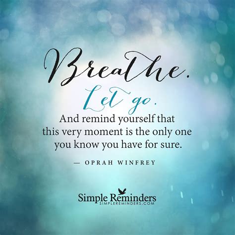 Breathe And Let Go By Oprah Winfrey Simple Reminders Reminder Quotes