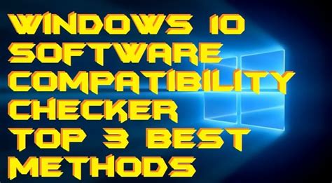 Windows 10 Software Compatibility Checker Top 3 Best Methods