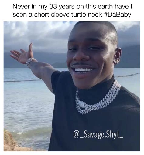 In late 2020, the rapper became a popular subject of ironic memes online. DaBaby in a Short Sleeve Turtle Neck 🤣 in 2020 | Funny ...