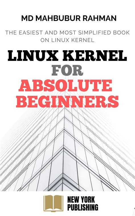 Understanding Linux Kernel Absolute Beginners Guide The Most