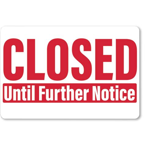 Closed Until Further Notice Sign 12x18 In Flags Signs And Floor