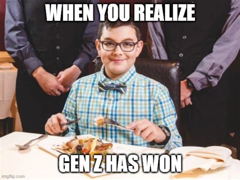 Gen Z Has Won Imgflip