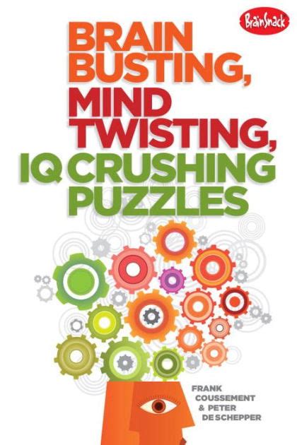 Brain Busting Mind Twisting Iq Crushing Puzzles By Frank Coussement