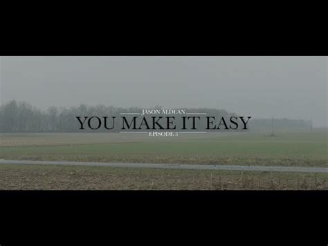 My better half, my saving grace. Jason Aldean - You Make It Easy (Ep 3 - Official Music ...